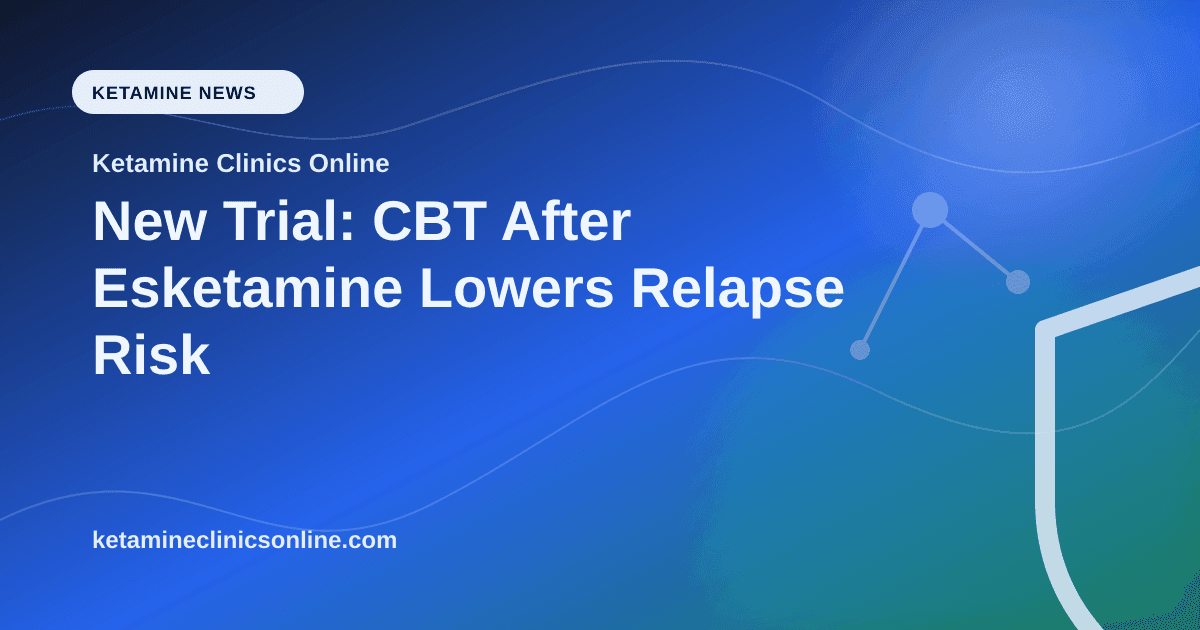 New Trial: CBT After Esketamine Lowers Relapse Risk article visual for Ketamine Clinics Online