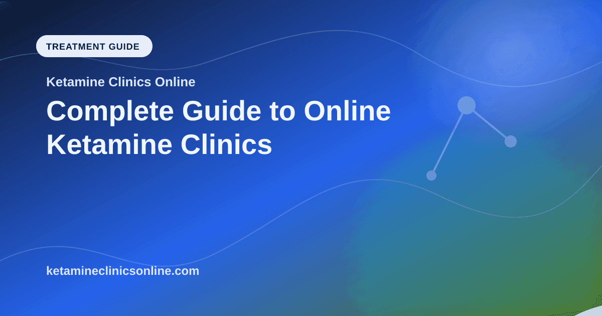 Complete Guide to Online Ketamine Clinics article visual for Ketamine Clinics Online