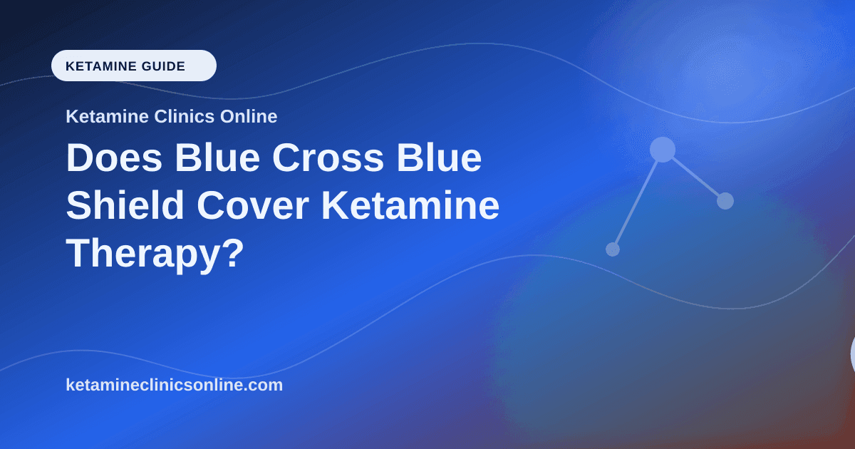 Does Blue Cross Blue Shield Cover Ketamine Therapy? article visual for Ketamine Clinics Online