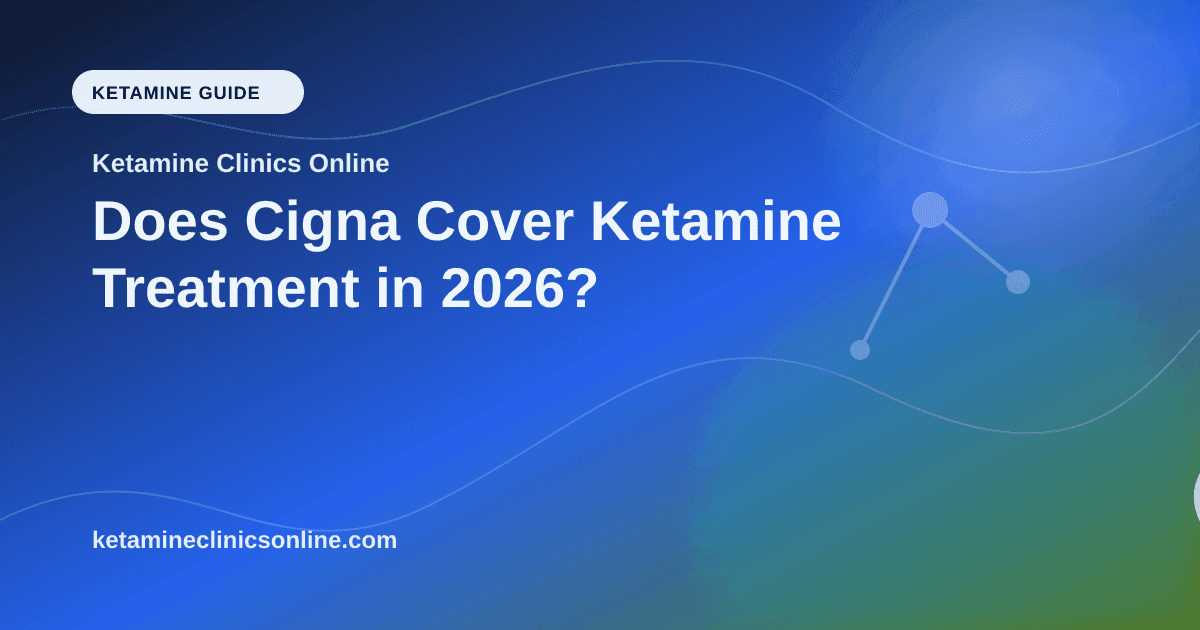 Does Cigna Cover Ketamine Treatment in 2026? article visual for Ketamine Clinics Online