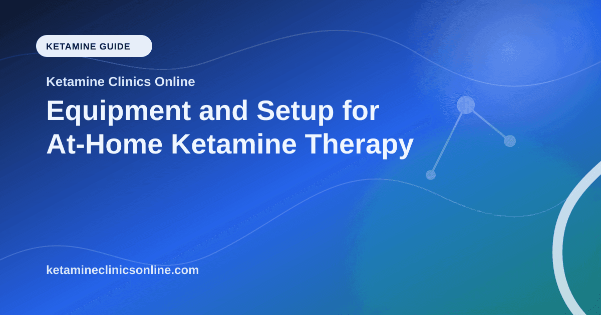 Equipment and Setup for At-Home Ketamine Therapy article visual for Ketamine Clinics Online