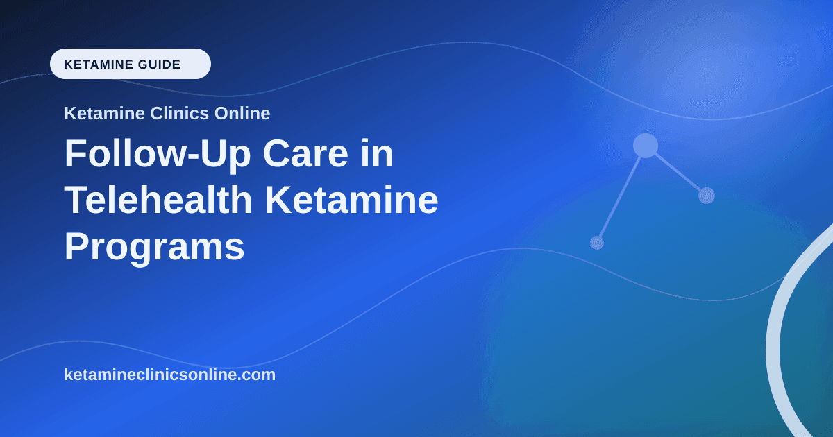 Follow-Up Care in Telehealth Ketamine Programs article visual for Ketamine Clinics Online
