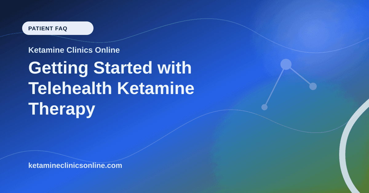Getting Started with Telehealth Ketamine Therapy article visual for Ketamine Clinics Online