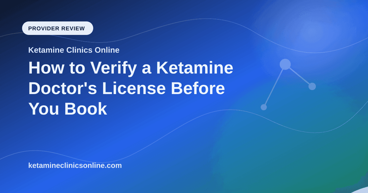 How to Verify a Ketamine Doctor's License Before You Book article visual for Ketamine Clinics Online