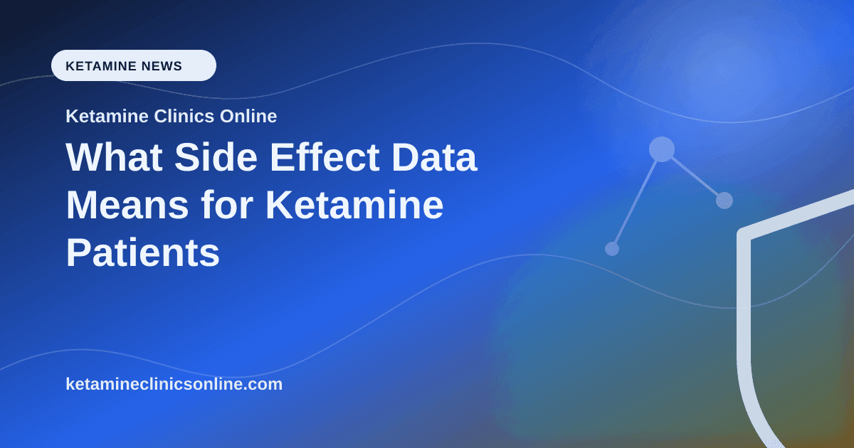 What Side Effect Data Means for Ketamine Patients article visual for Ketamine Clinics Online