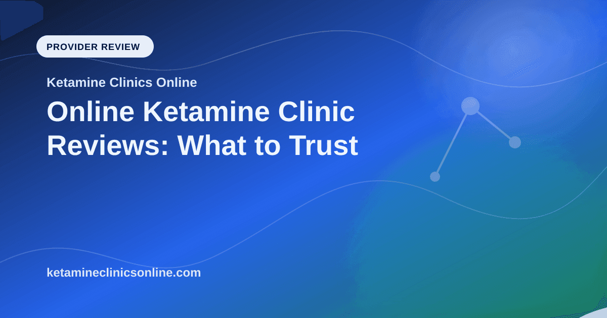 Online Ketamine Clinic Reviews: What to Trust article visual for Ketamine Clinics Online