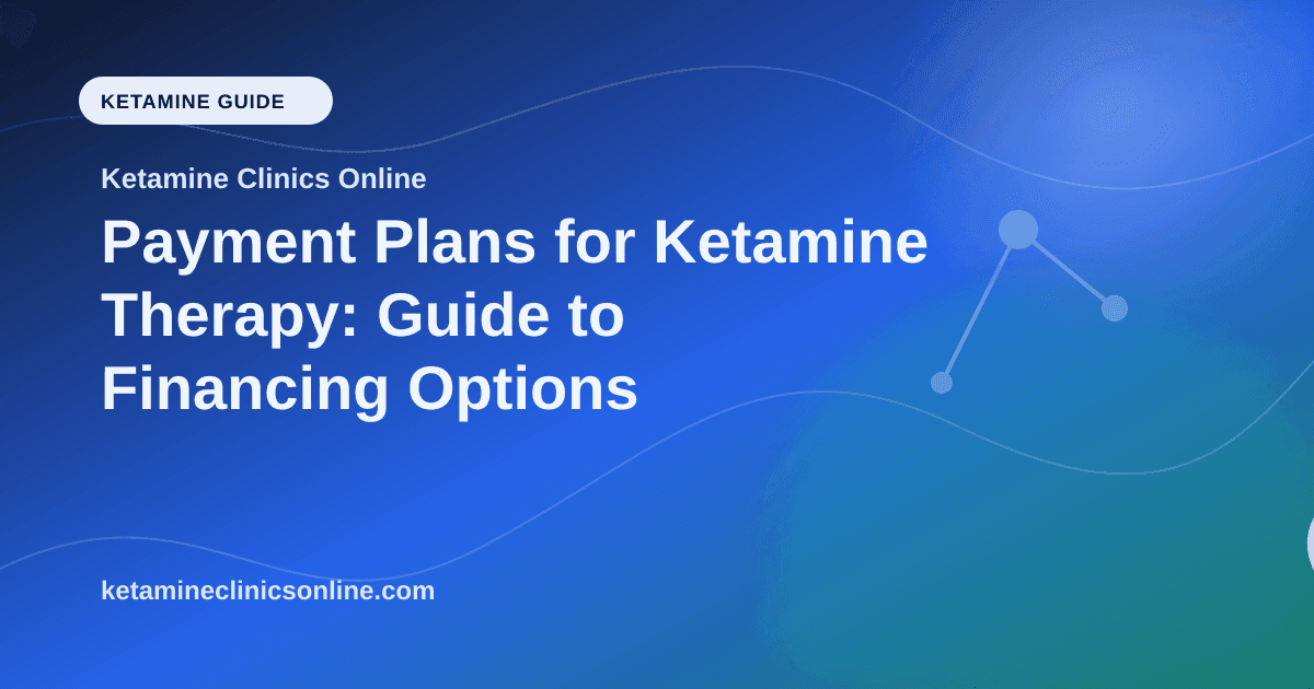 Payment Plans for Ketamine Therapy: Guide to Financing Options article visual for Ketamine Clinics Online