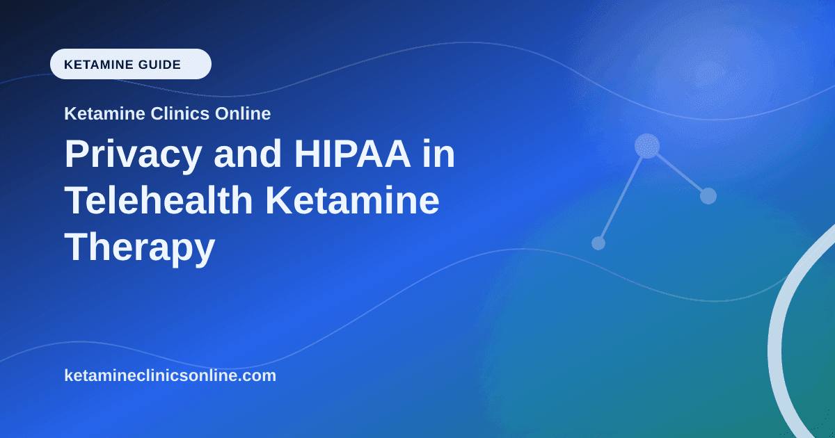 Privacy and HIPAA in Telehealth Ketamine Therapy article visual for Ketamine Clinics Online