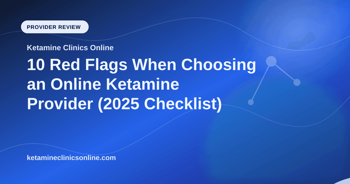10 Red Flags When Choosing an Online Ketamine Provider (2025 Checklist) article visual for Ketamine Clinics Online