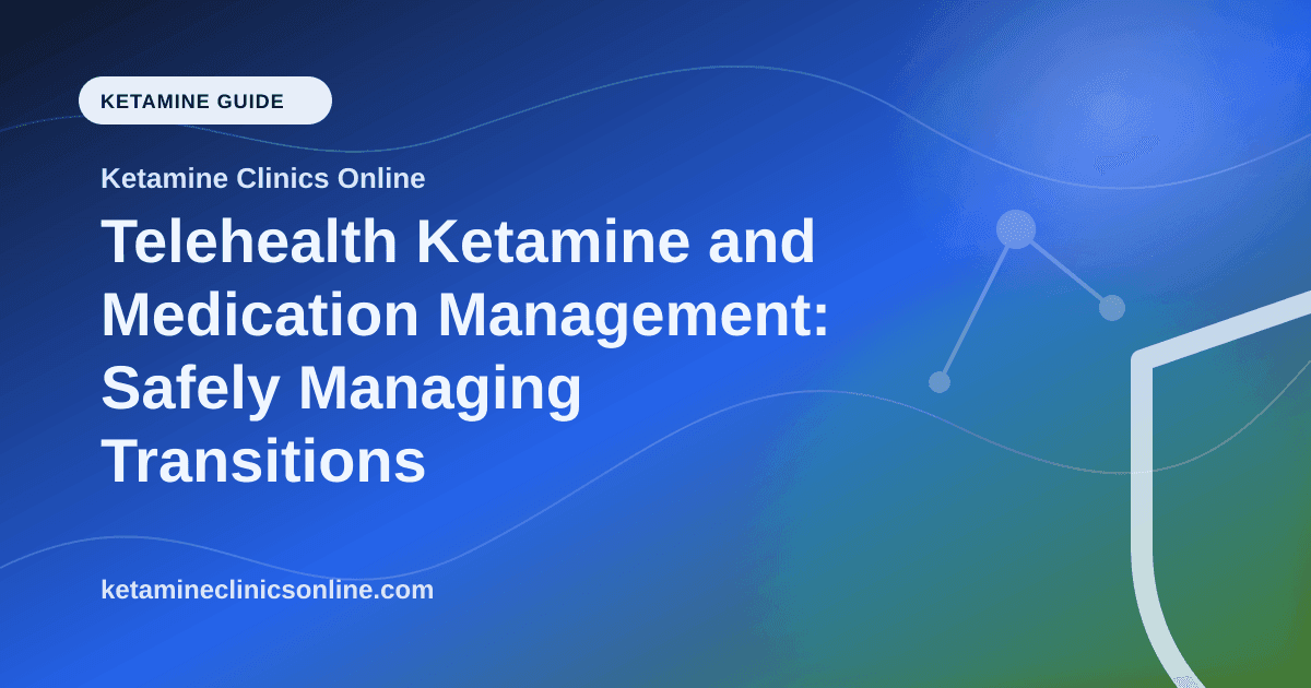 Telehealth Ketamine and Medication Management: Safely Managing Transitions Online article visual for Ketamine Clinics Online