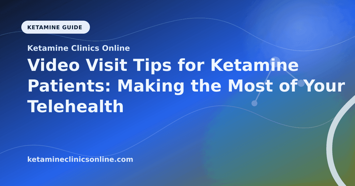 Video Visit Tips for Ketamine Patients: Making the Most of Your Telehealth Appointments article visual for Ketamine Clinics Online