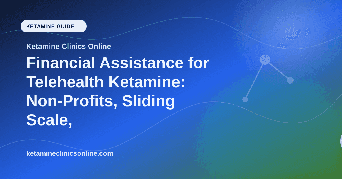 Financial Assistance for Telehealth Ketamine: Non-Profits, Sliding Scale, and Aid Programs article visual for Ketamine Clinics Online