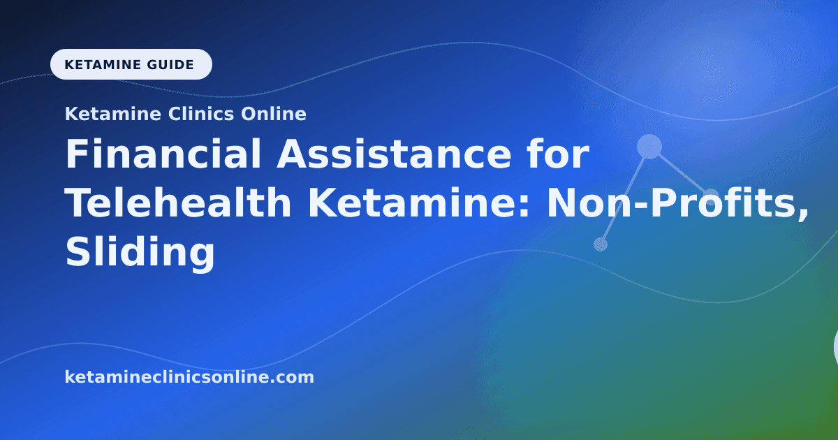 Financial Assistance for Telehealth Ketamine: Non-Profits, Sliding Scale, and Aid Programs article visual for Ketamine Clinics Online