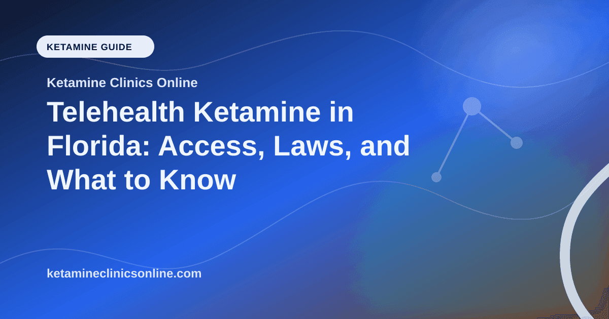 Telehealth Ketamine in Florida: Access, Laws, and What to Know article visual for Ketamine Clinics Online