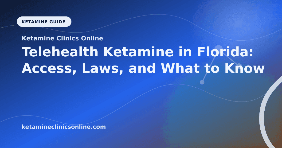 Telehealth Ketamine in Florida: Access, Laws, and What to Know article visual for Ketamine Clinics Online