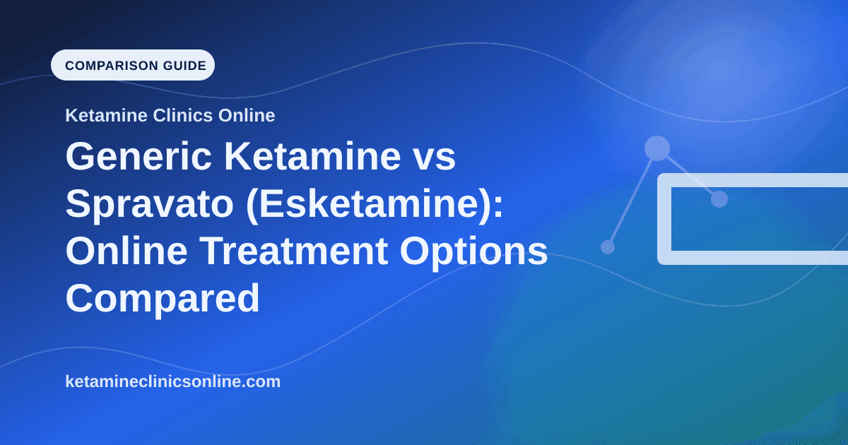 Generic Ketamine vs Spravato (Esketamine): Online Treatment Options Compared article visual for Ketamine Clinics Online