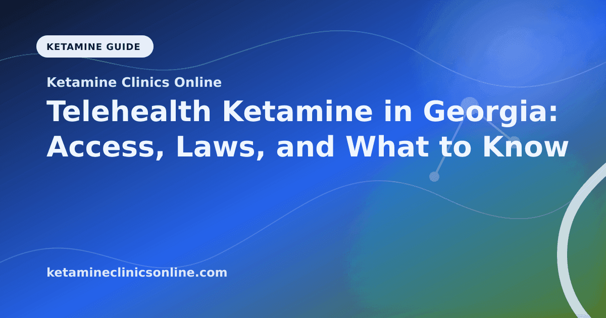 Telehealth Ketamine in Georgia: Access, Laws, and What to Know article visual for Ketamine Clinics Online