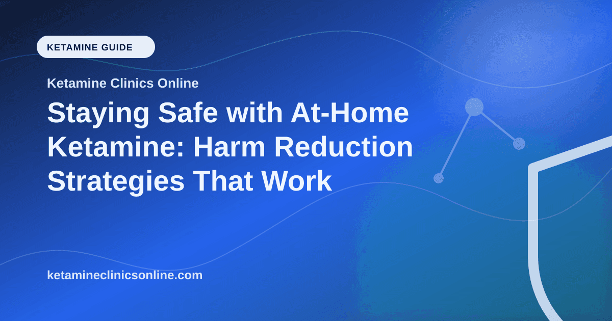 Staying Safe with At-Home Ketamine: Harm Reduction Strategies That Work article visual for Ketamine Clinics Online