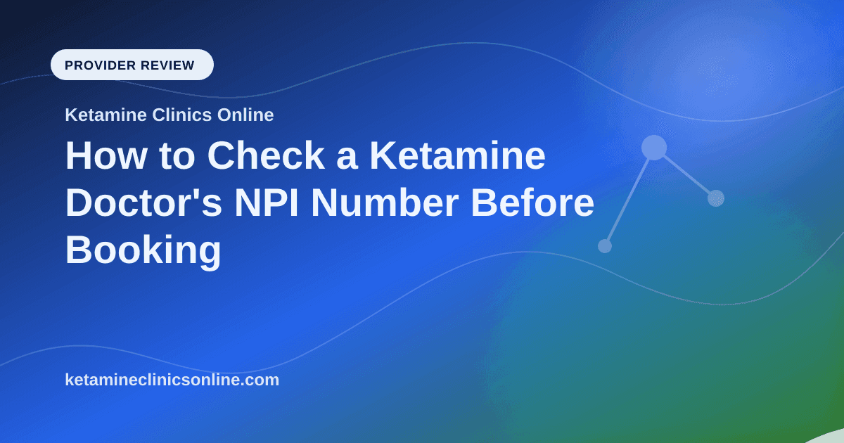 How to Check a Ketamine Doctor's NPI Number Before Booking article visual for Ketamine Clinics Online