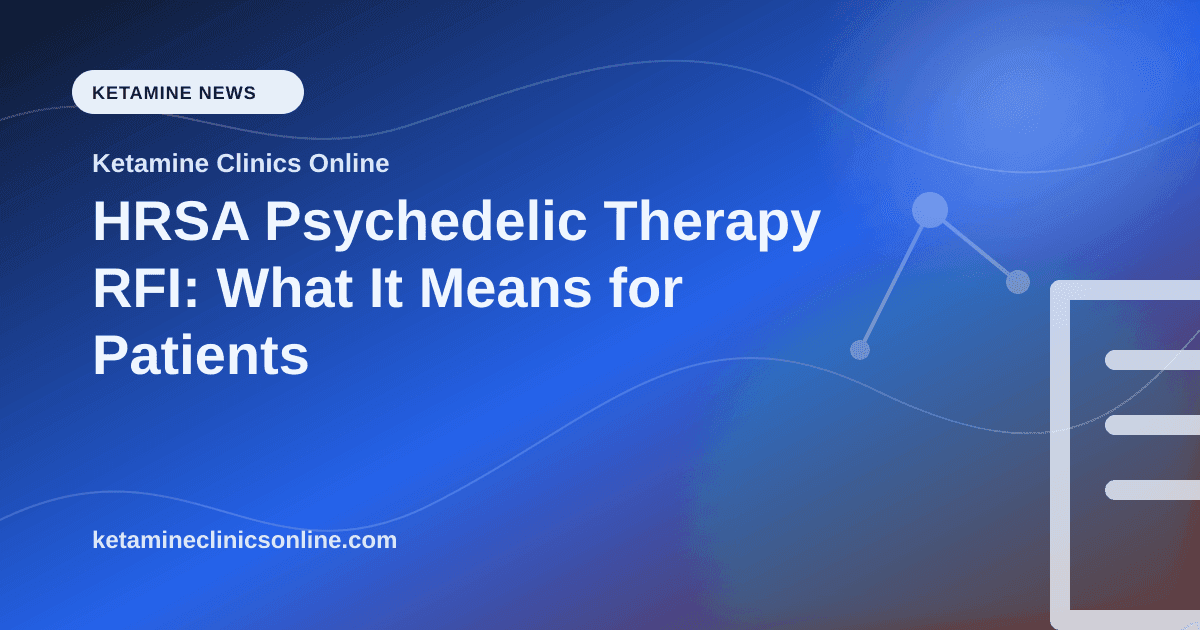 HRSA Psychedelic Therapy RFI: What It Means for Patients article visual for Ketamine Clinics Online