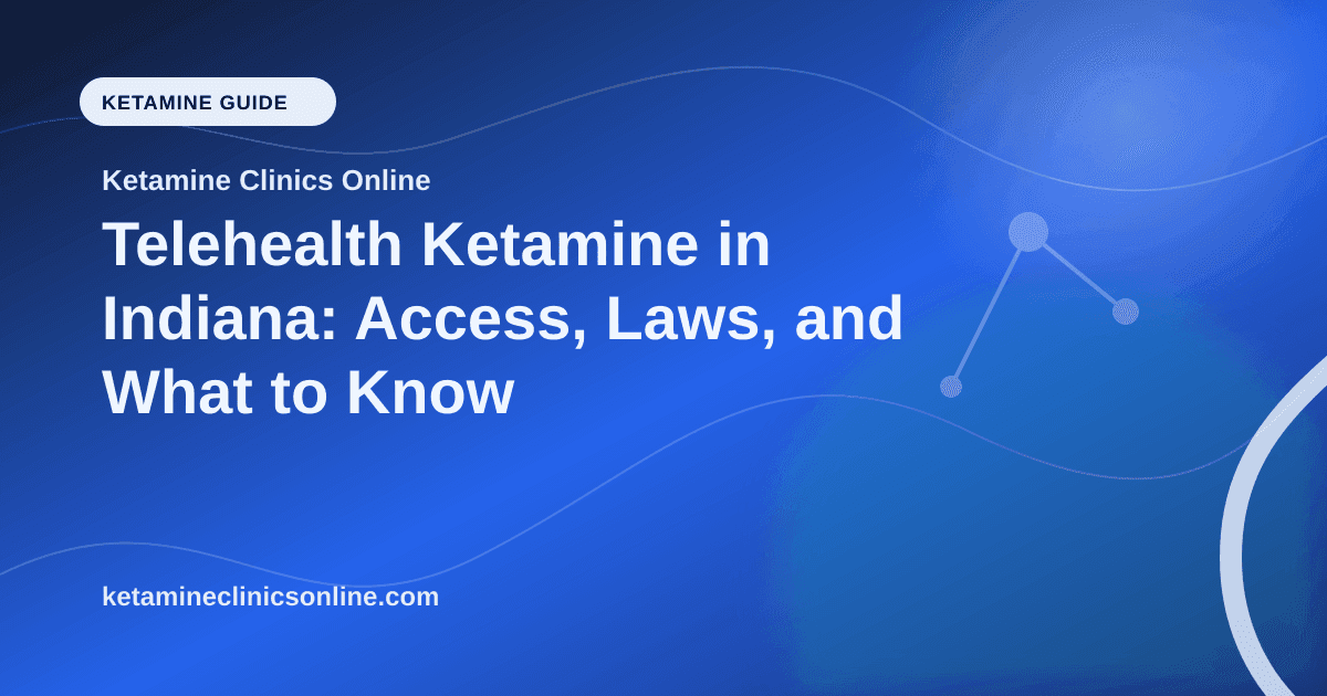 Telehealth Ketamine in Indiana: Access, Laws, and What to Know article visual for Ketamine Clinics Online