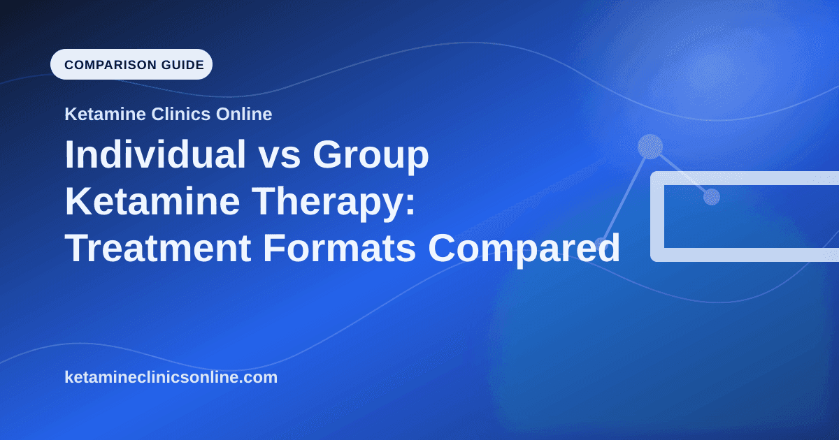 Individual vs Group Ketamine Therapy: Treatment Formats Compared article visual for Ketamine Clinics Online