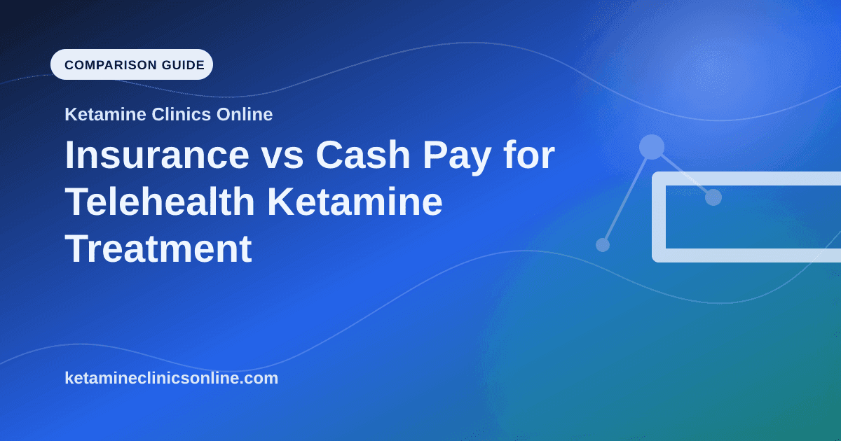 Insurance vs Cash Pay for Telehealth Ketamine Treatment article visual for Ketamine Clinics Online