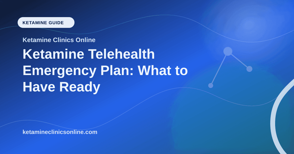 Ketamine Telehealth Emergency Plan: What to Have Ready article visual for Ketamine Clinics Online