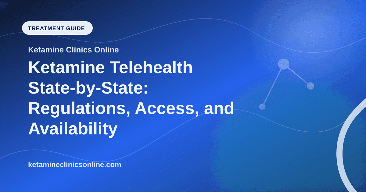 Ketamine Telehealth State-by-State: Regulations, Access, and Availability article visual for Ketamine Clinics Online