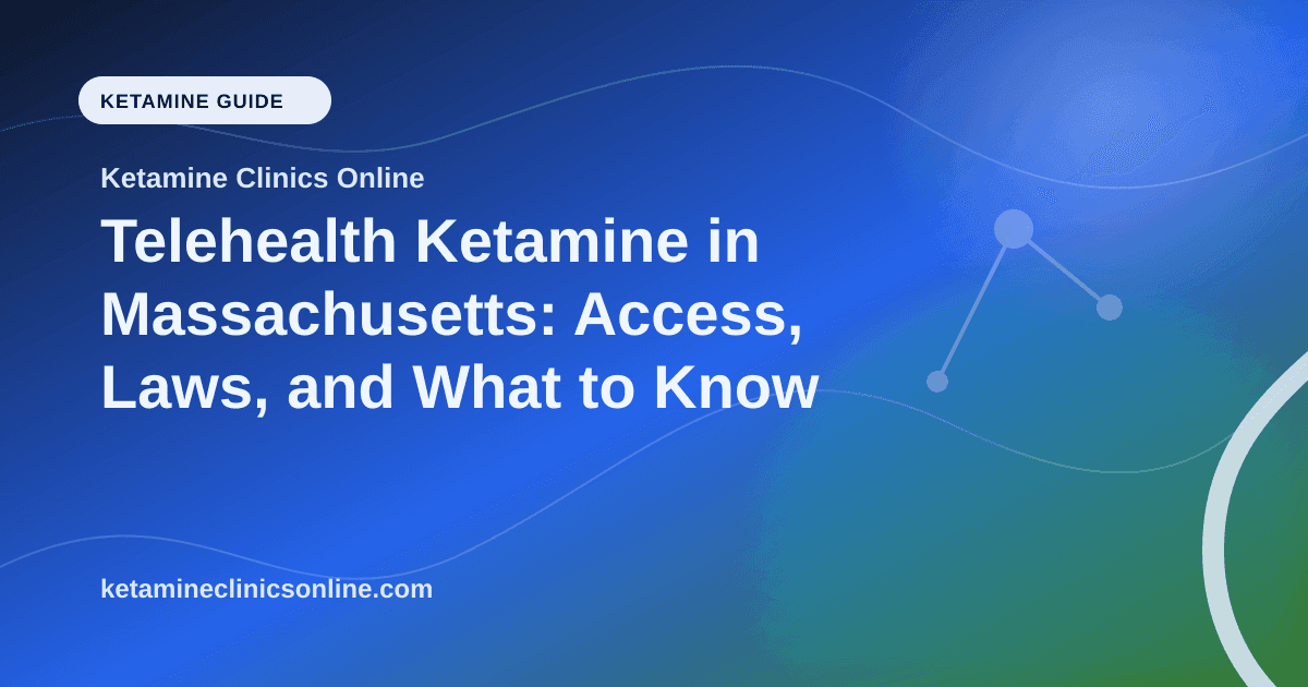 Telehealth Ketamine in Massachusetts: Access, Laws, and What to Know article visual for Ketamine Clinics Online