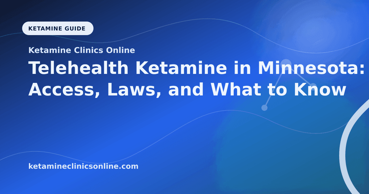 Telehealth Ketamine in Minnesota: Access, Laws, and What to Know article visual for Ketamine Clinics Online