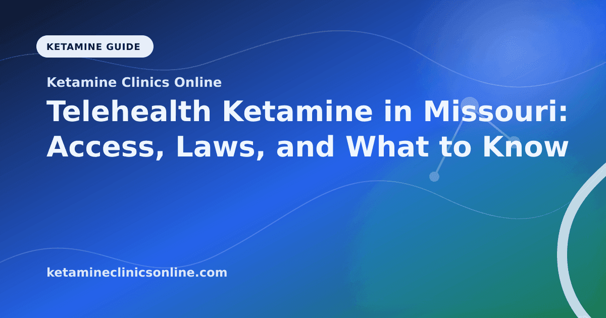 Telehealth Ketamine in Missouri: Access, Laws, and What to Know article visual for Ketamine Clinics Online