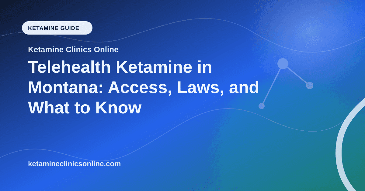 Telehealth Ketamine in Montana: Access, Laws, and What to Know article visual for Ketamine Clinics Online
