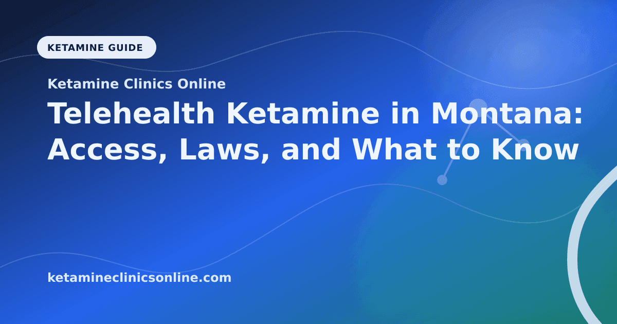 Telehealth Ketamine in Montana: Access, Laws, and What to Know article visual for Ketamine Clinics Online
