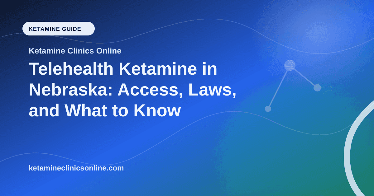 Telehealth Ketamine in Nebraska: Access, Laws, and What to Know article visual for Ketamine Clinics Online