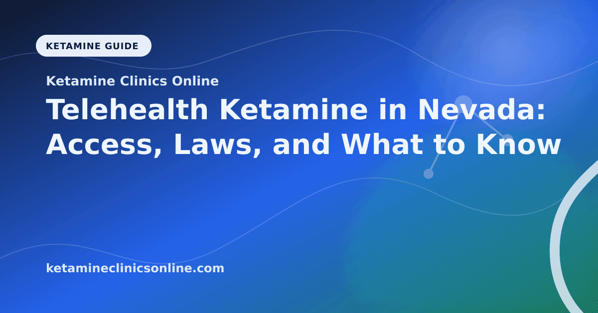 Telehealth Ketamine in Nevada: Access, Laws, and What to Know article visual for Ketamine Clinics Online