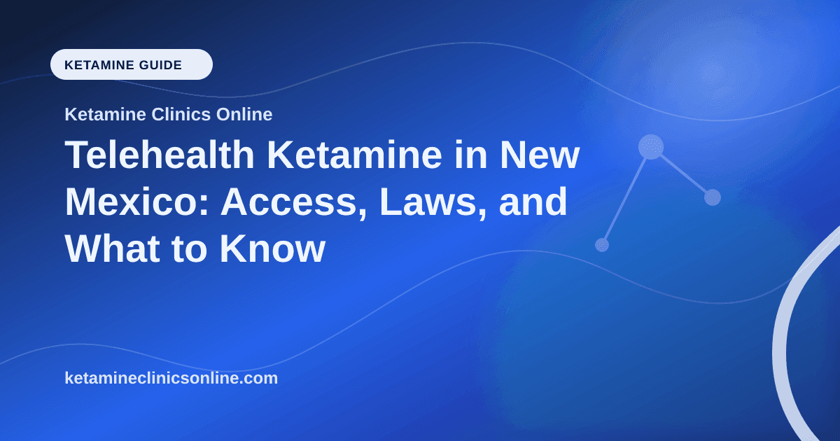 Telehealth Ketamine in New Mexico: Access, Laws, and What to Know article visual for Ketamine Clinics Online
