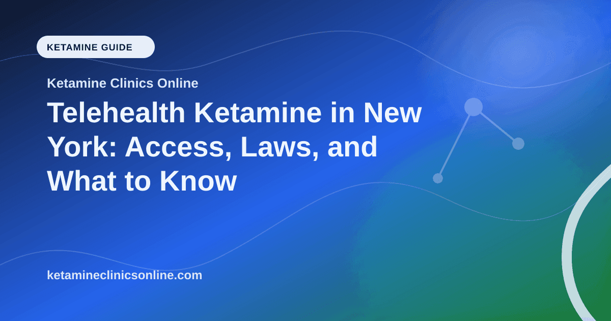 Telehealth Ketamine in New York: Access, Laws, and What to Know article visual for Ketamine Clinics Online