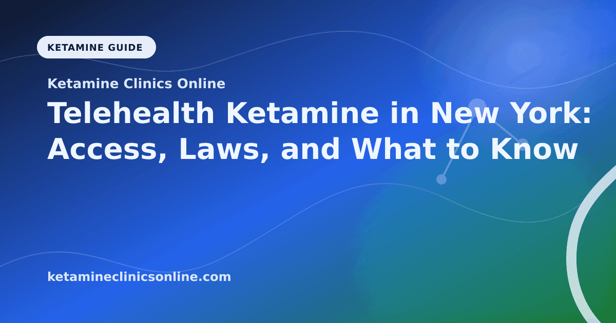 Telehealth Ketamine in New York: Access, Laws, and What to Know article visual for Ketamine Clinics Online