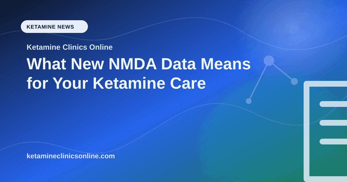 What New NMDA Data Means for Your Ketamine Care article visual for Ketamine Clinics Online