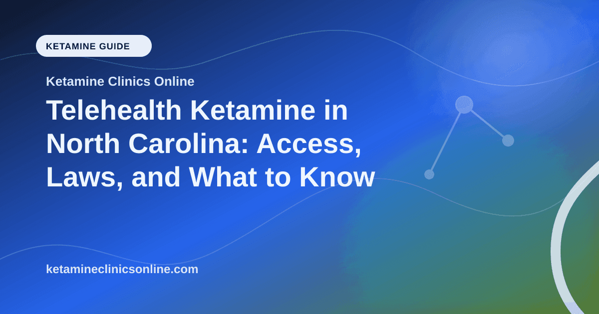 Telehealth Ketamine in North Carolina: Access, Laws, and What to Know article visual for Ketamine Clinics Online