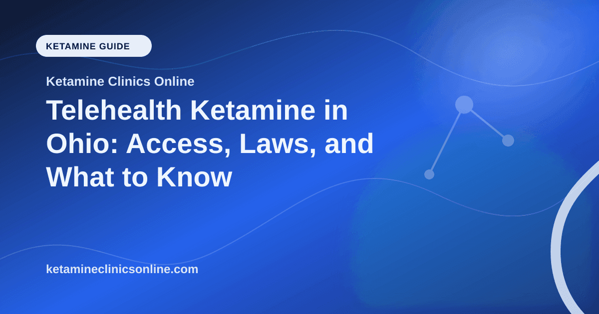 Telehealth Ketamine in Ohio: Access, Laws, and What to Know article visual for Ketamine Clinics Online