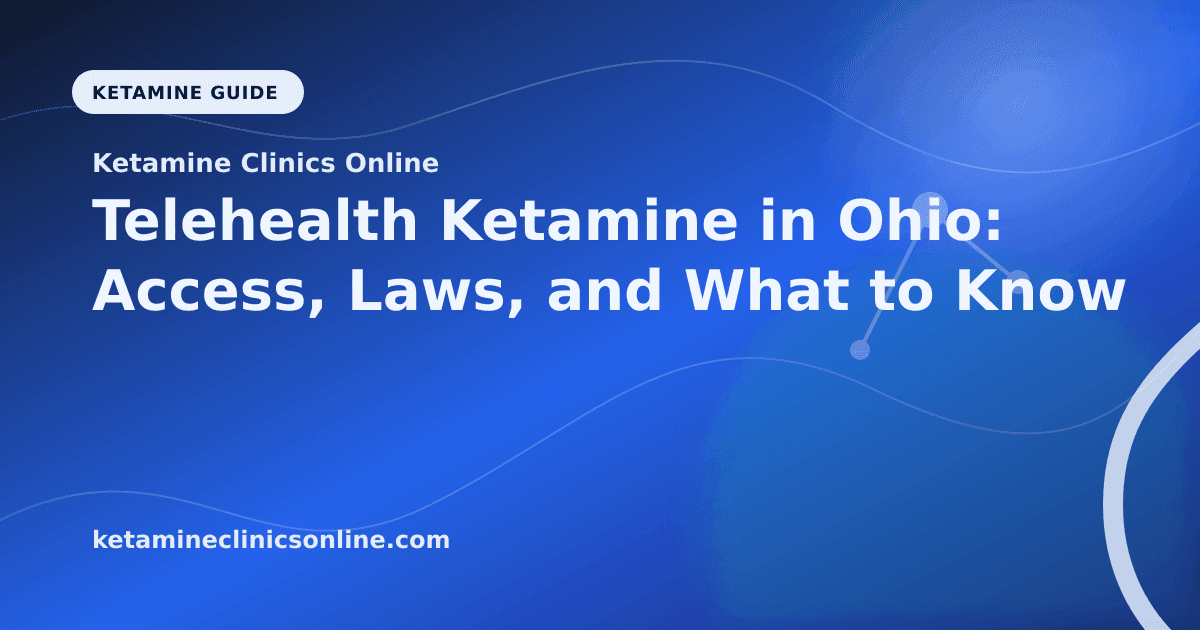 Telehealth Ketamine in Ohio: Access, Laws, and What to Know article visual for Ketamine Clinics Online