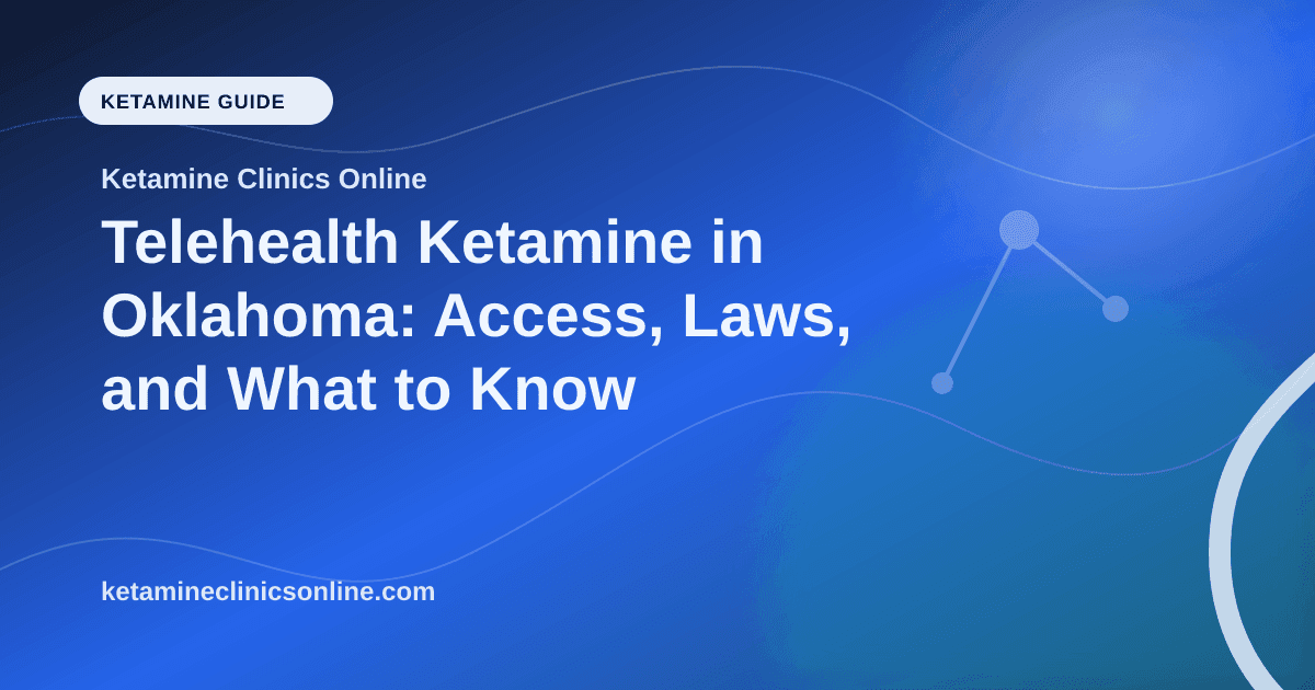 Telehealth Ketamine in Oklahoma: Access, Laws, and What to Know article visual for Ketamine Clinics Online