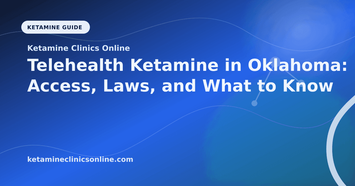 Telehealth Ketamine in Oklahoma: Access, Laws, and What to Know article visual for Ketamine Clinics Online