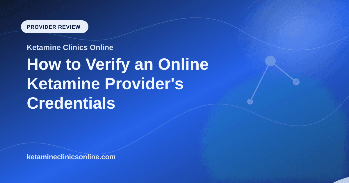 How to Verify an Online Ketamine Provider's Credentials article visual for Ketamine Clinics Online