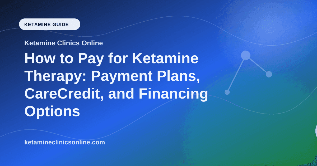 How to Pay for Ketamine Therapy: Payment Plans, CareCredit, and Financing Options article visual for Ketamine Clinics Online