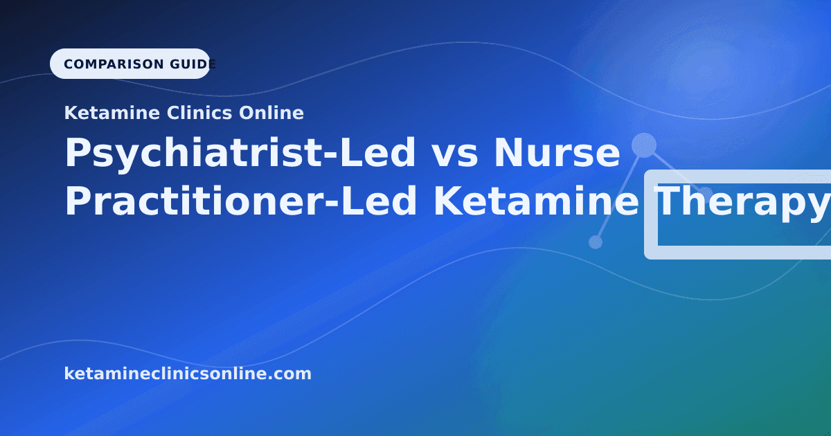 Psychiatrist-Led vs Nurse Practitioner-Led Ketamine Therapy article visual for Ketamine Clinics Online