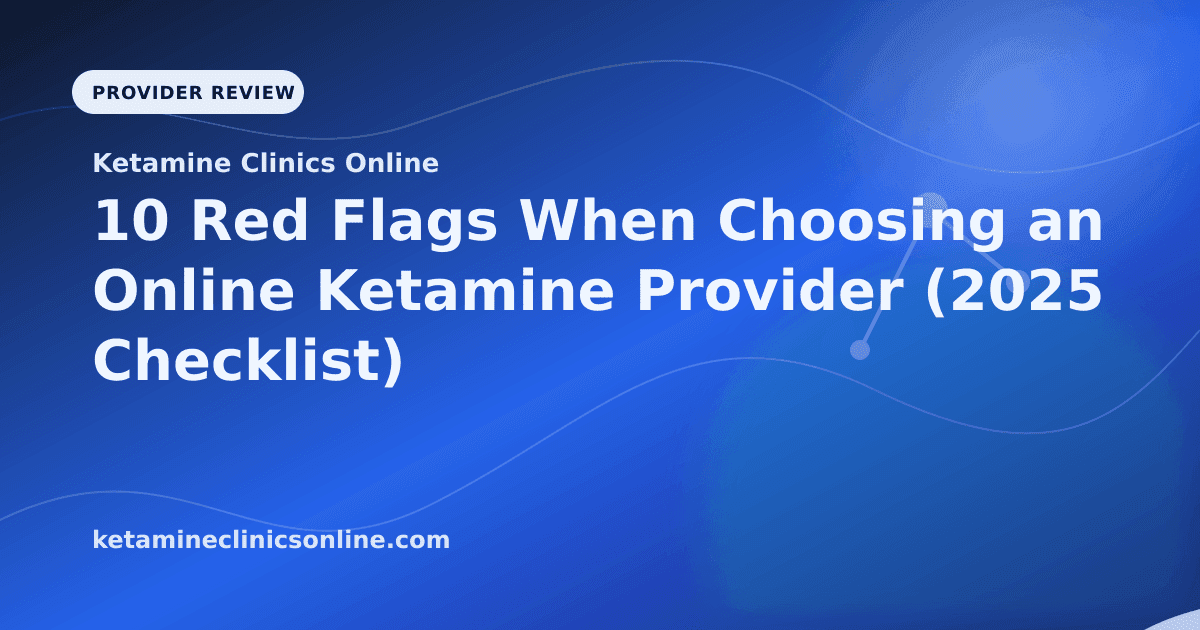 10 Red Flags When Choosing an Online Ketamine Provider (2025 Checklist) article visual for Ketamine Clinics Online