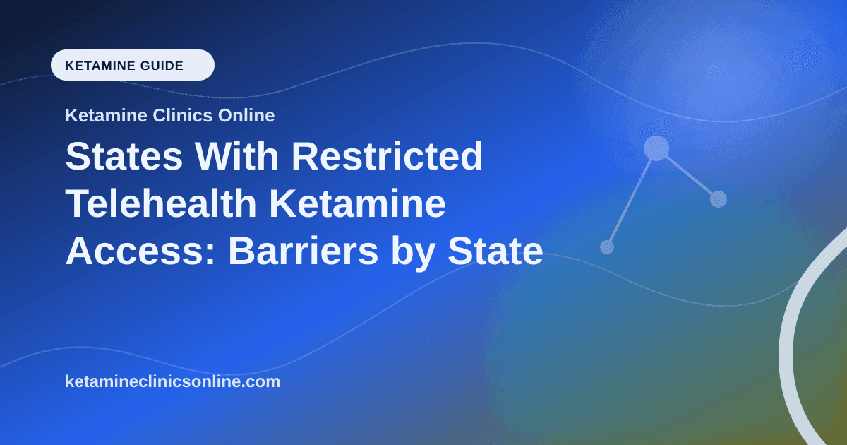 States With Restricted Telehealth Ketamine Access: Barriers by State article visual for Ketamine Clinics Online